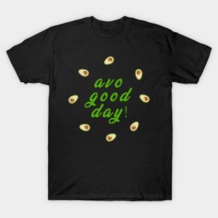 Funny Avocado Lover Vegan T-Shirt, Gift for Vegetarians Women and Men, avo good day T-Shirt